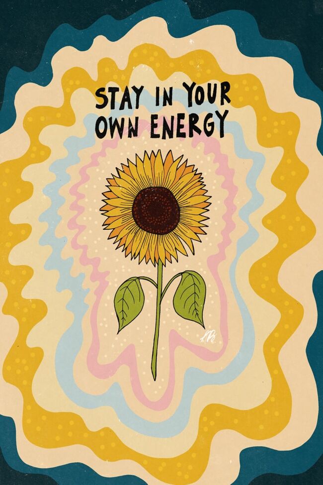 Stay In Your Own Energy